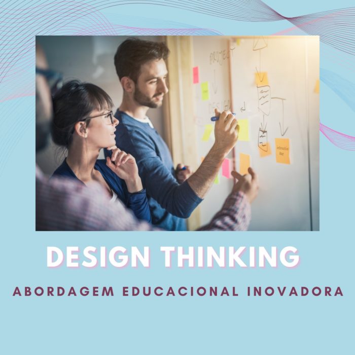 Design Thinking: Abordagem Educacional Inovadora